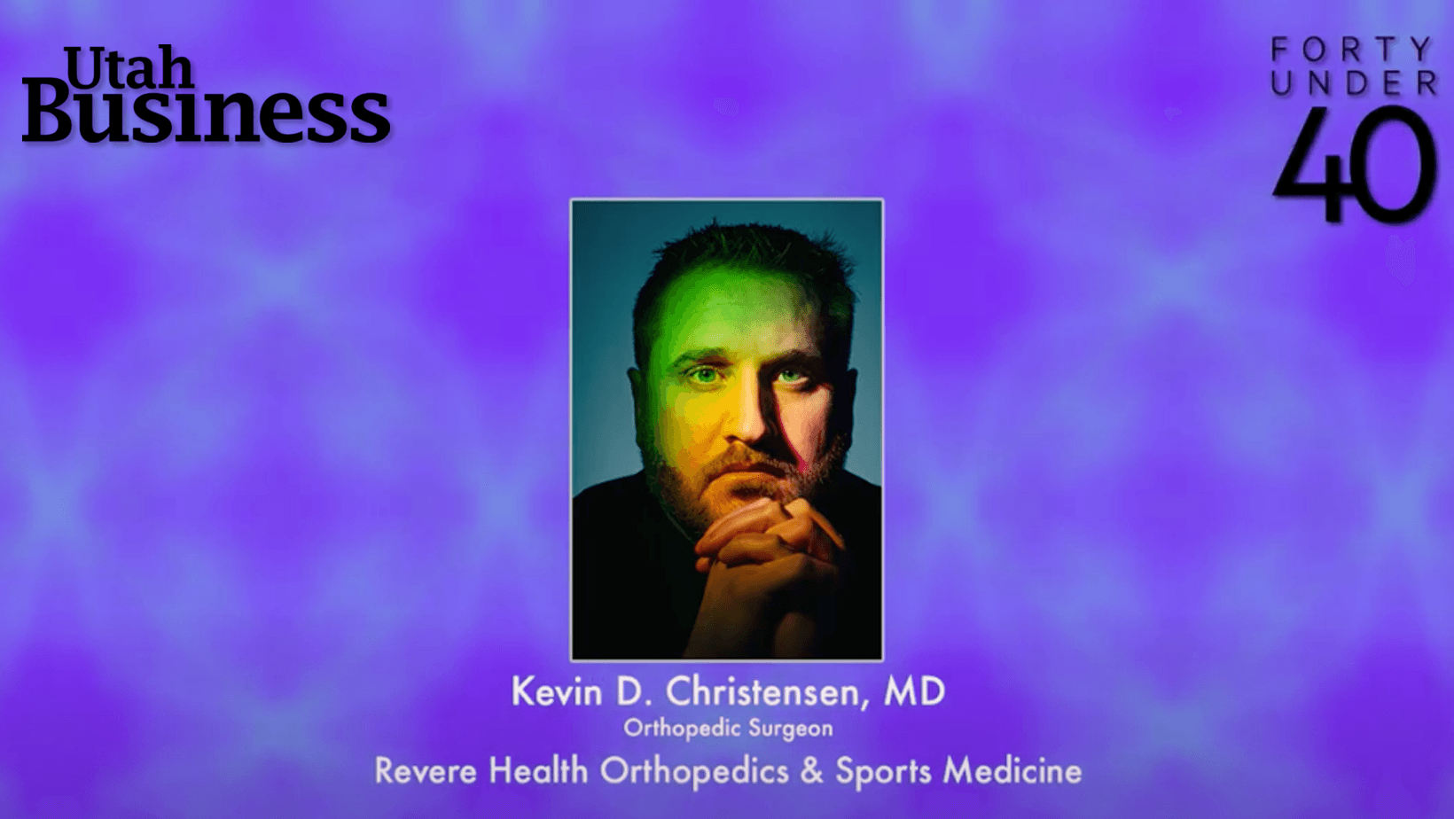 Dr. Kevin Christensen is one of Utah Business's 40 under 40 honorees. Each year they celebrate 40 professionals who are working to evolve Utah